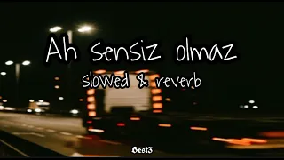 Ahsen Almaz - Hüseyin Mehmedoğlu ~ Ah Sensiz Olmaz [slowed + reverb] //Best3
