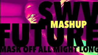 Future x SWV - Mask Off All Night Long (Mashup)