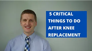 5 Critical Things To Do After Knee Replacement Surgery