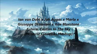 Ian van Dahl x Jak Aggas x Marlo x Giuseppe Ottaviani x Ilan Bluestone - Futuro, Castles In The Sky