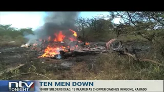 KDF chopper crash: 10 soldiers dead, 13 injured in Kajiado