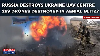 Russia Flattens Ukraine UAV Centre| Over 299 Drones Destroyed, 500 Soldiers Killed in 24-Hour Blitz