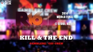 KILL & THE END (Gamblerz / Cay) - Recap / R16 2014 World Final / Allthatbreak.com