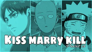 Kiss, Marry, Kill [Anime Edition part 3]