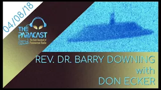 The Paracast: April 8, 2018 — Rev. Dr. Barry Downing with Don Ecker