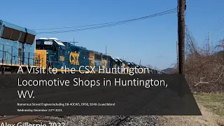 A Visit to the CSX Huntington Locomotive Shops  12 22 2021