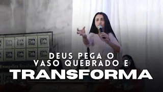 DEUS PEGA O VASO QUEBRADO E TRANSFORMA - Missª SAMARAH SOUZA