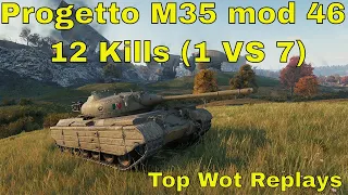 World of Tanks Gameplay Progetto M35 mod 46 | 12 Kills (1 VS 7)