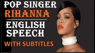 Impeccable English Speech || Rihanna - Start helping one person || English Speech with Subtitles ||