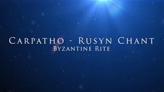 Ruthenian Catholic Byzantine Rite Carpatho Rusyn Chant