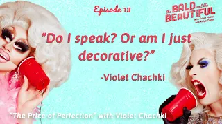 The Price of Perfection with Violet Chachki | The Bald and the Beautiful with Trixie & Katya