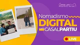 Nomadismo Digital, com o Casal Partiu