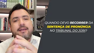 Quando recorrer da sentença de pronúncia | Tribunal do Júri | Marlon Ricardo