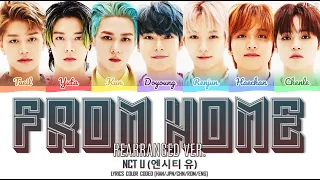 NCT U 엔시티 유 'From Home (Rearranged Ver.)' Color Coded Lyrics [Han/Jpn/Chn/Rom/Eng]