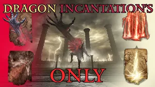 Beating Elden Ring with Dragon Incantations ONLY!