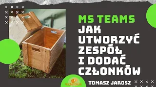 Microsoft Teams 🧒 tworzenie zespołu i dodawanie członków