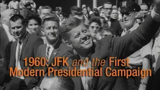 1960: JFK and the First Modern Presidential Campaign