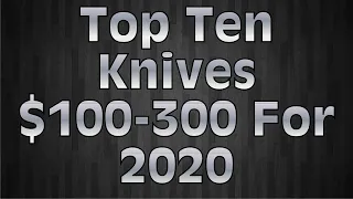 Top Ten Folding Knives of 2020 $100-300!!!