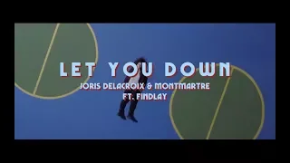 Joris Delacroix, Montmartre - Let You Down ft. Findlay (Original Mix)