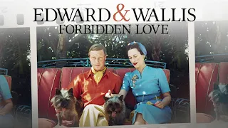 Edward & Wallis: Forbidden Love (2022) British Royal Family Scandal, Edward VIII and Wallis Simpson