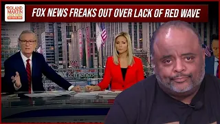 Fox News Melts Down Over 2022 Midterm Election Results, Lack Of 'Red Wave' | Roland Martin