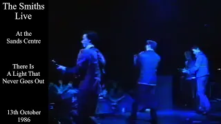 The Smiths Live | There Is A Light That Never Goes Out | The Sands Centre | October 1986