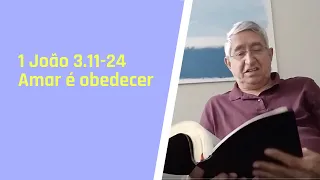 1 João 3 11 24 Amar é obedecer