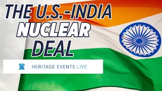 A Nuclear Anniversary: The U.S.-India Civil Nuclear Deal 15 Years Later