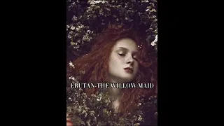 ERUTAN-The Willow Maid// türkçe çeviri