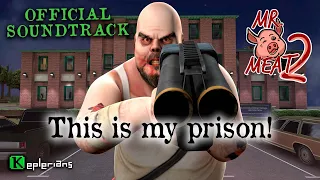 MR. MEAT 2 OFFICIAL SOUNDTRACK 🍖 | This is my prison! | Keplerians MUSIC 🎶