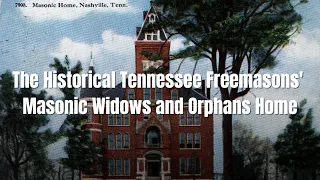 The Historical Tennessee Freemasons' Masonic Widows and Orphans Home