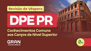 Concurso DPE PR | Defensoria Pública do Paraná | Revisão de Véspera