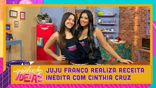 Cinthia Cruz recebe Juju Franco para um desafio na cozinha | Cozynhando Ideias