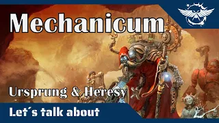 Let´s talk about the Mechanicum - Von der Entstehung bis zur Horus Heresy
