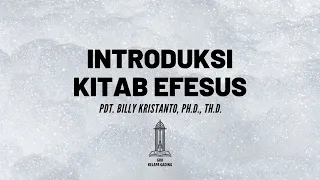 Pdt. Billy Kristanto - Introduksi Kitab Efesus - GRII KG