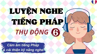 Luyện nghe tiếng Pháp thụ động #6|HỌC TIẾNG PHÁP| Nghe tiếng Pháp| Lan Anh Berry