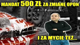 500 zł mandatu za zmianę opon! I kolejnie 500 zł za mycie auta!