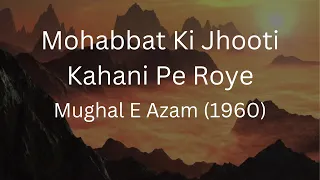 Mohabbat Ki Jhooti Kahani | Mughal E Azam | Lata Mangeshkar | Naushad Ali | Shakeel Badayuni