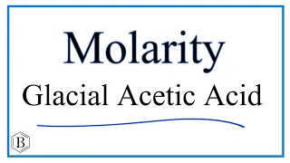 Calculating the Molarity of Glacial Acetic Acid