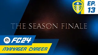 ROLLERCOASTER SEASON ONE FINALE!! FC 24 LEEDS UNITED CAREER MODE