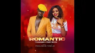 Romantic-T Manager ft Mary Boyoi