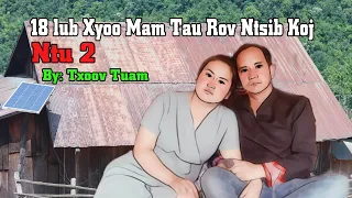 18 Lub Xyoos Mam Rov Tau Tsib Koj_ Ntu 2 By:  Txoov Tuam Lis