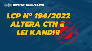 Lei Complementar nº 194 2022: Alterações no CTN e na Lei Kandir.