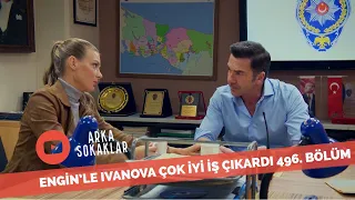 Engin'le Ivanova Çok İyi İş Çıkardı 496. Bölüm