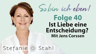 Stefanie Stahl #40 | Ist Liebe eine Entscheidung? Mit Jens Corssen | So bin ich eben