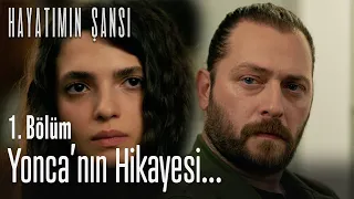 Yonca'nın hikayesi... - Hayatımın Şansı 1. Bölüm