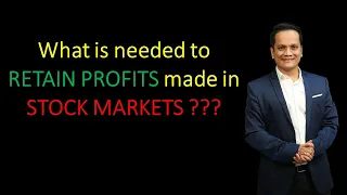 What is needed to RETAIN PROFITS made in Stock Markets?