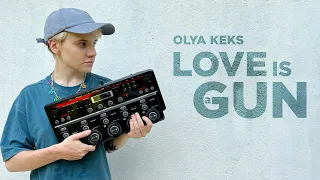 OLYA KEKS - Love is a gun