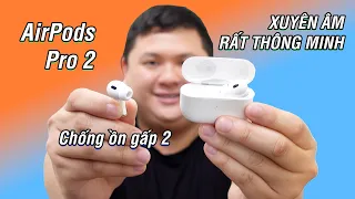 Review AirPods Pro 2: vẫn quá đáng mua cho anh em iDevice