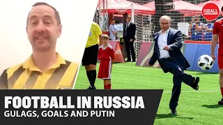 The History of Football in Russia | Irish influence, Gulags, Stalin and the 'people's club'